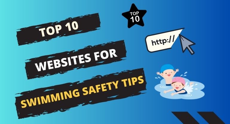 Top 10 websites for swimming safety tips