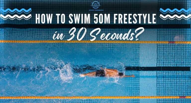 How to Swim 50m Freestyle in 30 Seconds? (Proven Tips)