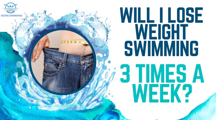 Will I Lose Weight Swimming 3 Times a Week?